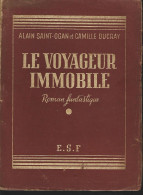 A SAINT-OGAN & C DUCRAY  - LE VOYAGEUR IMMOBILE  - Editions Sociales Françaises  - 1945 - Fantastic