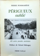 PERIGUEUX OUBLIE. Pierre Pommarède. Editions Pierre Fanlac. 1988. - Aquitaine