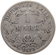KAISERREICH MARK 1875 C  #a073 0607 - 1 Mark