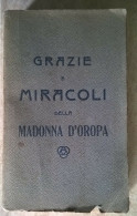 Grazie E Miracoli Della Madonna D'Oropa Officine Grafiche De Thomatis Biella 1930 - Biellese - Religione