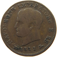 ITALY STATES NAPOLEON I. CENTESIMO 1811 V Napoleon I. (1804-1814, 1815) #t144 0879 - Napoléonniennes