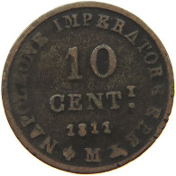 ITALY STATES NAPOLEON I. 10 CENTESIMI 1811 M Napoleon I. (1804-1814, 1815) #s078 1033 - Napoleónicas