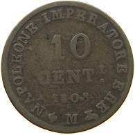 ITALY STATES NAPOLEON I. 10 CENTESIMI 1808 V Napoleon I. (1804-1814, 1815) 10 CENTESIMI 1808 V VERY RARE #t144 0917 - Napoleónicas