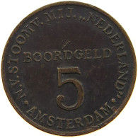 NETHERLANDS JETON 5 CENTS BOORDGELD  AMSTERDAM #c069 0153 - Other & Unclassified