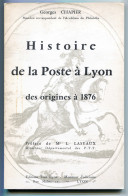 RC 26318 FRANCE GEORGES CHAPIER - HISTOIRE DE LA POSTE A LYON DES ORIGINES A 1876 - ÉDITION 1965 LIVRE DE 95 PAGES - Philatélie Et Histoire Postale