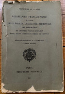 Vocabulaire Français-Arabe à L'usage Des Elèves De L'Ecole Départementale Des Infirmières / Octave Depont / 1932 - Dictionnaires