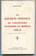 RC 26319 MICHEL - LES CACHETS POSTAUX DE L'OCCUPATION ALLEMANDE EN MOSELLE 1940 - 1944 LIVRE DE 169 PAGES + BROCHURE - Poste Militaire & Histoire Postale