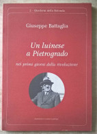 Giuseppe Battaglia - Un Luinese A Pietrogrado Nei Primi Giorni Della Rivoluzione 1984 - Lineastudio Luino - Geschichte, Biographie, Philosophie