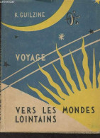 Voyage Vers Les Mondes Lointains - Guilzine K. - 1958 - Slawische Sprachen