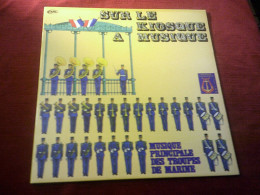 SUR LE KIOSQUE MUSIQUE ° MUSIQUE PRINCIPALE DES TROUPES MARINES - Instrumentaal