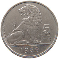 BELGIUM 5 FRANCS 1939 LEOPOLD III. (1934-1951) #MA 067340 - 5 Francs
