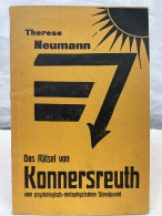 Therese Neumann : Das Rätsel Von Konnersreuth Vom Psycholog. U. Metaphys. Standpunkt Aus. - Andere & Zonder Classificatie