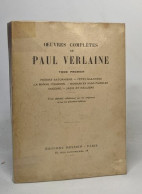 Oeuvres Complètes De Paul Verlaine - Tome Premier - Poèmes Saturniens-fêtes Galantes-la Bonne Chanson-romances Sans Paro - Autres & Non Classés