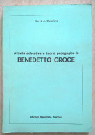 Hervé Cavallera Attività Educativa E Teoria Pedagogica In Benedetto Croce Edizioni Magistero Bologna 1979 - Geschichte, Biographie, Philosophie