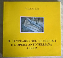 Corrado Gavinelli - Il Santuario Del Crocefisso E L'opera Antonelliana A Boca - Novarese - Storia, Biografie, Filosofia