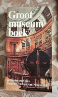 Groot Museumboek - Geı̈llustreerde Gids Langs 663 Musea Van Nederland - Other & Unclassified