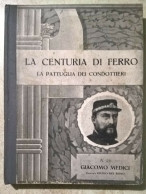 Generale Giulio Del Bono La Centuria Di Ferro La Pattuglai Dei Condottieri Giacomo Medici Senatore E Deputato - Geschichte, Biographie, Philosophie