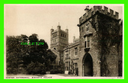 EXETER, DEVON, UK - THE CATHEDRAL & BISHOP'S PALACE - PUB. BY THE PHOTOCHROM CO LTD - - Exeter