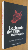 Le CHEMIN DES LOUPS Réalité-Légendes Par Albert Et Jean-Christophe DEMARD (2 Dédicaces) - Champagne - Ardenne
