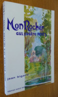 MON ROCHER AU QUATRE VENTS (Langres 52) Par Jean Bigard (Dédicacé) - Champagne - Ardenne