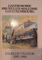 Gastronomie Bruxelles Wallonie Grand Duché De Luxembourg - Fourchettes D'Or 1985-1986 - Michelin (guide)