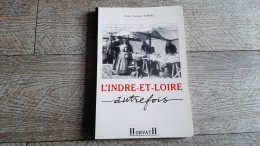 L'indre Et Loire Autrefois Jean Jacques Loisel 1994 CLD Histoire - Centre - Val De Loire