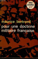 Pour Une Doctrine Militaire Française - Collection Idées Actuelles N°72. - Bertrand Maurice - 1965 - French