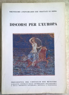 Presidenza Del Consiglio Dei Ministri Discorsi Per L'Europa A Cura Di Bino Olivi Trentesimo Anniversario Trattati Roma - Society, Politics & Economy