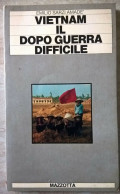 Emilio Sarzi Amadé - Vietnam Il Dopo Guerra Difficile 1978 Gabriele Mazzotta Editore - Maatschappij, Politiek, Economie