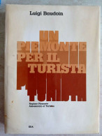 Luigi Baudoin Un Piemonte Per Il Turista 1975 - Toursim & Travels