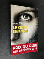 Edition Fayard    LE CRIME ETAIT SIGNE    Lionel Olivier    Prix Du Quai Des Orfèvres 2016 - Fayard