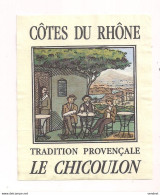 Etiquette Côtes Du Rhône  " Le Chicoulon " - Tradition Provençale - Décollée - - Côtes Du Rhône