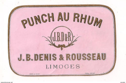 Etiquette  Punch Au Rhum -J.B.Denis & Rousseau, Limoges - Années 1870-1880  - Imprimeur Romain & Palyart - - Rum