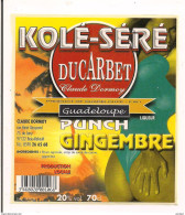 Etiquette - Punch  Gingembre KOLE-SERE - Au Rhum Agricole Et Sirop De Sucre  DUCARBET -  GUADELOUPE - - Rhum