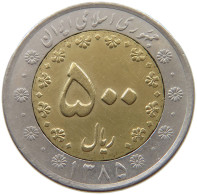 IRAN 500 RIALS 1385  #MA 018971 - Iran