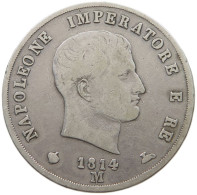 ITALY 5 LIRE 1814 M NAPOLEONISCHES KÖNIGREICH, NAPOLEON I. BONAPARTE, 1804-1814 SEHR SELTEN #MA 000558 - Napoleontisch