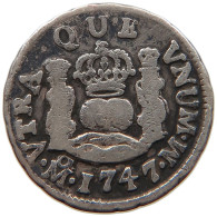 MEXICO 1/2 REAL 1747 FERNANDO VI. (1746-1759) #MA 065741 - Mexique