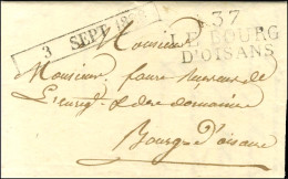 37 / LE BOURG / D'OISANS + Essai De Dateur Encadré 3 SEPT. 1828 (en Arrivée) Sur Lettre Avec Texte Daté Vaujany Le 1er S - Sonstige & Ohne Zuordnung