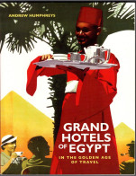 Andrew Humphreys Grand Hotels Of Egypt In The Golden Age Of Travel - Afrique