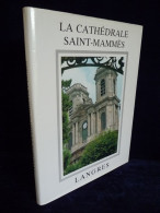La CATHEDRALE SAINT-MAMMES De LANGRES (Haute-Marne) Beau Grand Livre... - Champagne - Ardenne