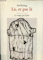 Là, Et Pas Là - Collection Lettres Sur Cour. - Keineg Paol - 2005 - Autres & Non Classés