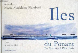 Iles Du Ponant De Chausey à L'île D'Aix. - Le Men Yvon & Flambard Marie-Madeleine - 2000 - Ohne Zuordnung