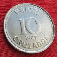 Brazil 10 Cruzados 1987 KM# 607 *VT Brasil Bresil Brasile Brazilia Brazilie - Brésil