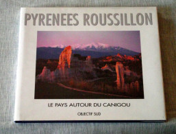 Livre : Pyrénées Roussillon - Le Pays Autour Du Canigou - Languedoc-Roussillon