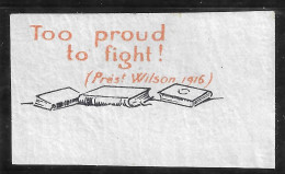 VIGNETTE Patriotique DELANDRE Propagande Guerre : Too Proud To Fight Wilson - WWI WW1 Cinderella Poster Stamp 1914 1918 - Erinnofilia