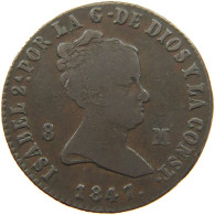 SPAIN 8 MARAVEDIS 1847 ISABEL II. #MA 001695 - First Minting
