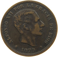 SPAIN 5 CENTIMOS 1879 ALFONSO XII. (1874–1885) #MA 101093 - Premières Frappes