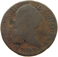 SPAIN 4 MARAVEDIS 1773 CARLOS III. 1759-1788. #MA 065665 - First Minting