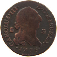 SPAIN 2 MARAVEDIS 1775 CARLOS III. 1759-1788. #MA 059614 - Premières Frappes