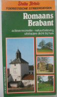 ROMAANS BRABANT - Actieve Recreatie - Natuurbeleving - Uitstapjes Dicht Bij Huis Van Remoortere TOERISTISCHE STREEKGIDS - Sachbücher